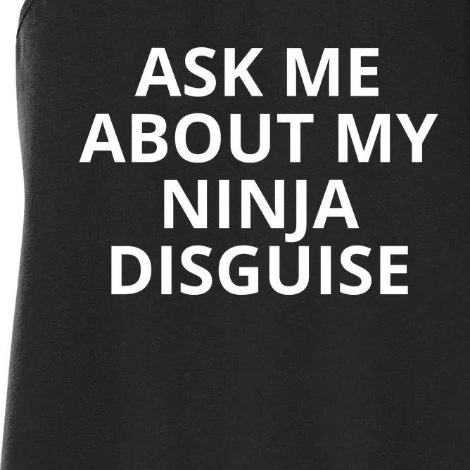 Ask Me About My Ninja Disguise Funny Women's Racerback Tank