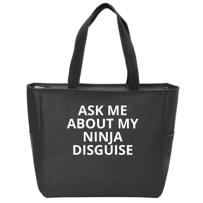 Ask Me About My Ninja Disguise Funny Zip Tote Bag