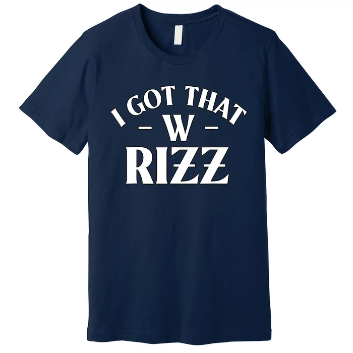 Ask Me About My Rizz I Got That W Rizz Funny Ironic Meme Premium T-Shirt