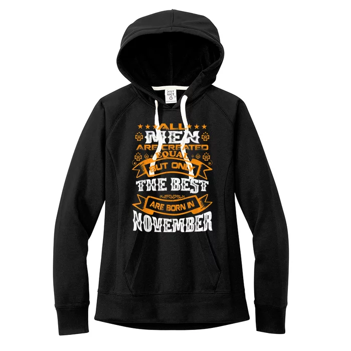 All M.En Are Created Equal But The Best Are Born In November Women's Fleece Hoodie