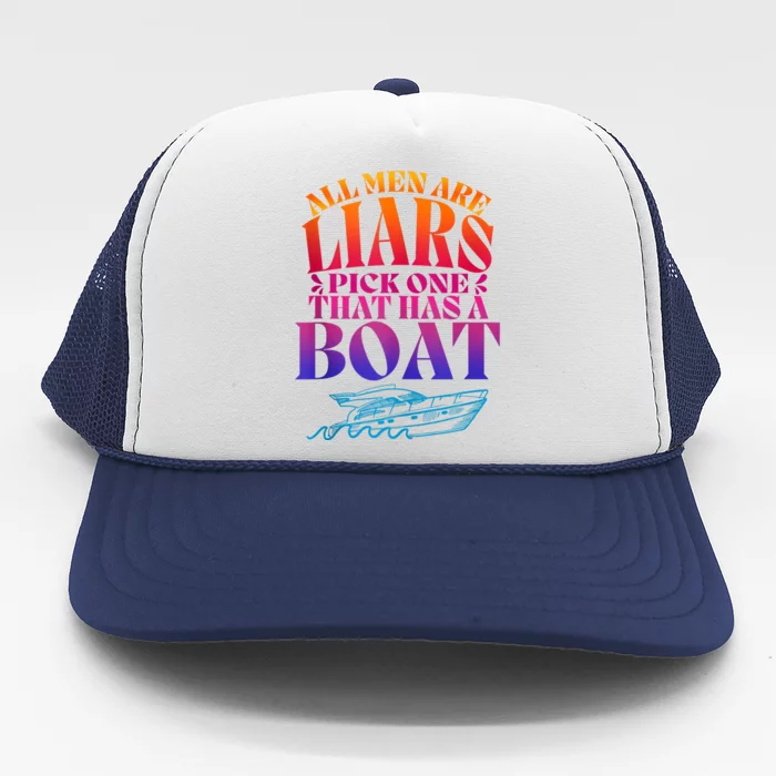 All Men Are Liars Pick One That Has A Boat All Men Are Liars Trucker Hat