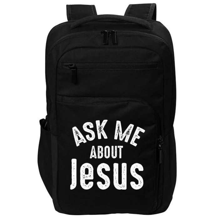 Ask Me About Jesus Sharing The Gospel Evangelizing The Lost Impact Tech Backpack