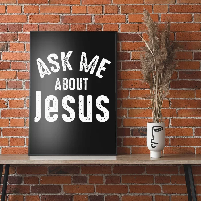 Ask Me About Jesus Sharing The Gospel Evangelizing The Lost Poster