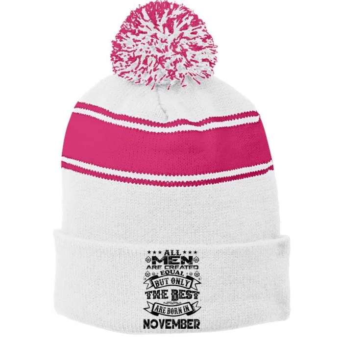 All M.En Are Created Equal But The Best Are Born In November Stripe Pom Pom Beanie