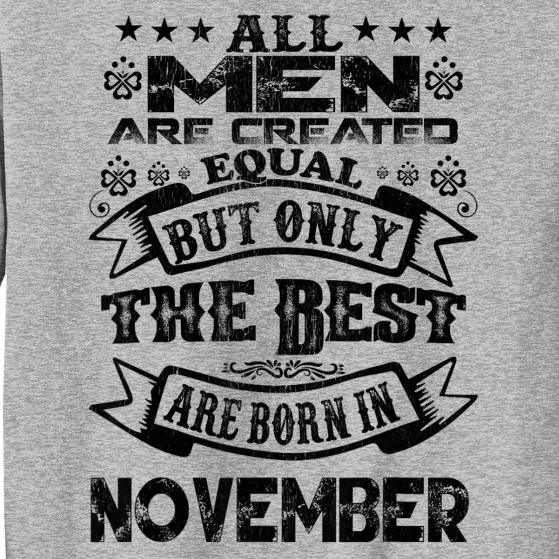 All M.En Are Created Equal But The Best Are Born In November Tall Sweatshirt