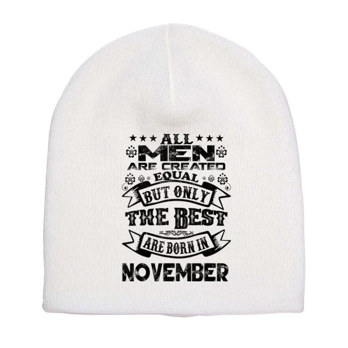 All M.En Are Created Equal But The Best Are Born In November Short Acrylic Beanie