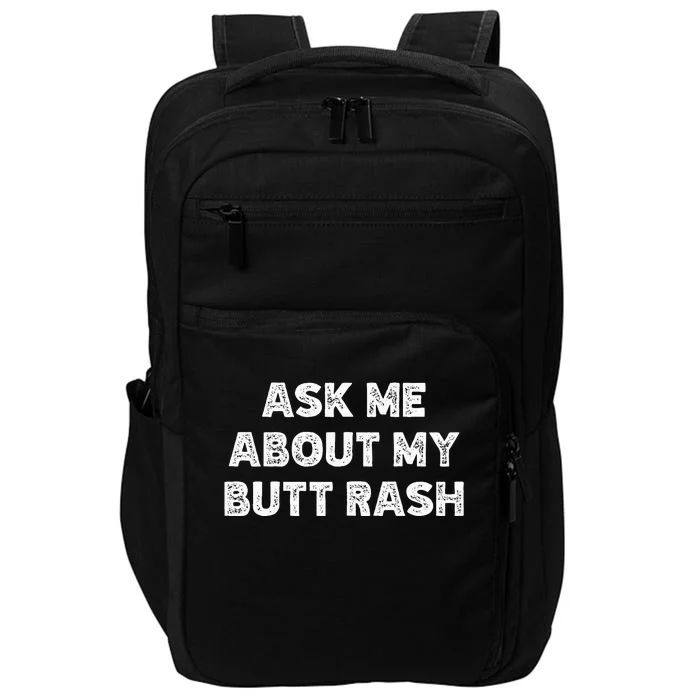 Ask Me About My Butt Rash Embarrassing Bachelor Party Impact Tech Backpack