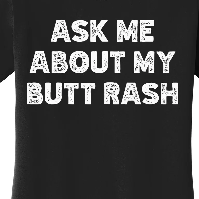 Ask Me About My Butt Rash Embarrassing Bachelor Party Women's T-Shirt