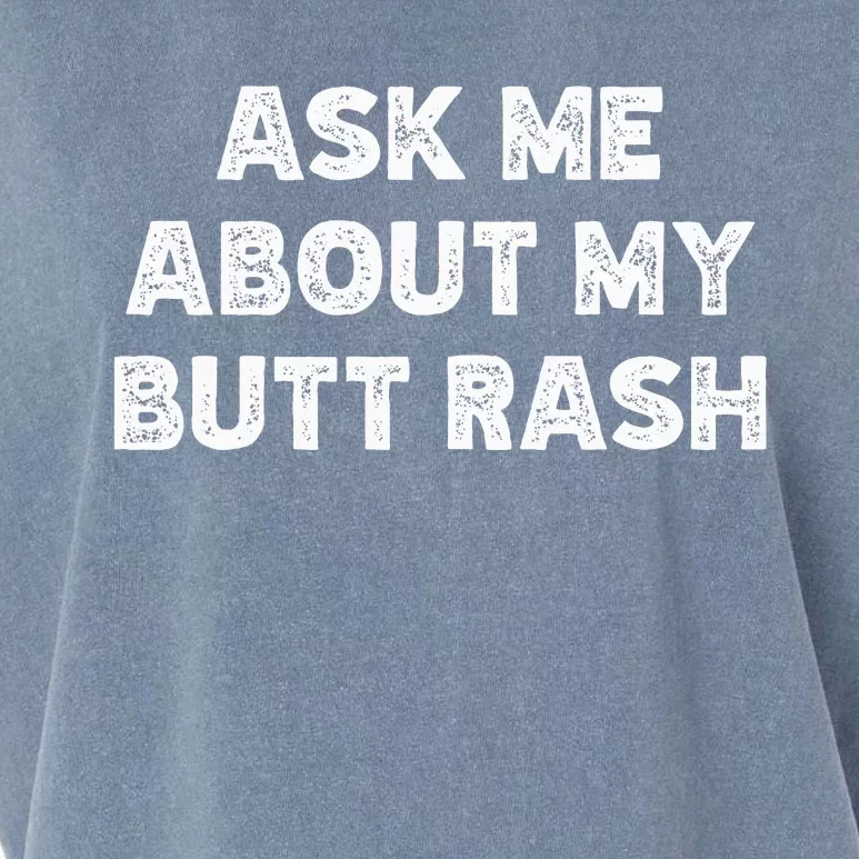 Ask Me About My Butt Rash Embarrassing Bachelor Party Garment-Dyed Women's Muscle Tee