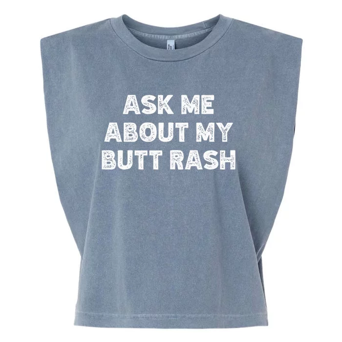 Ask Me About My Butt Rash Embarrassing Bachelor Party Garment-Dyed Women's Muscle Tee