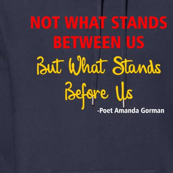 Amanda Gorman Poet What Stands Before Us Premium Hoodie