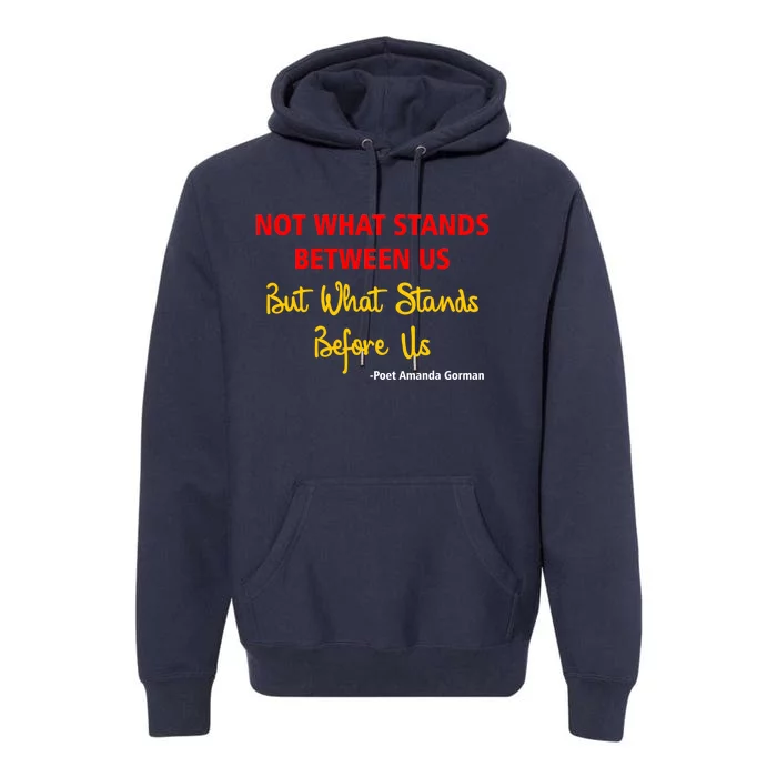 Amanda Gorman Poet What Stands Before Us Premium Hoodie