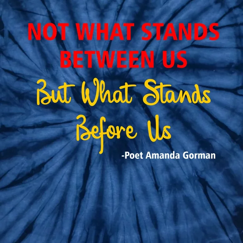 Amanda Gorman Poet What Stands Before Us Tie-Dye T-Shirt