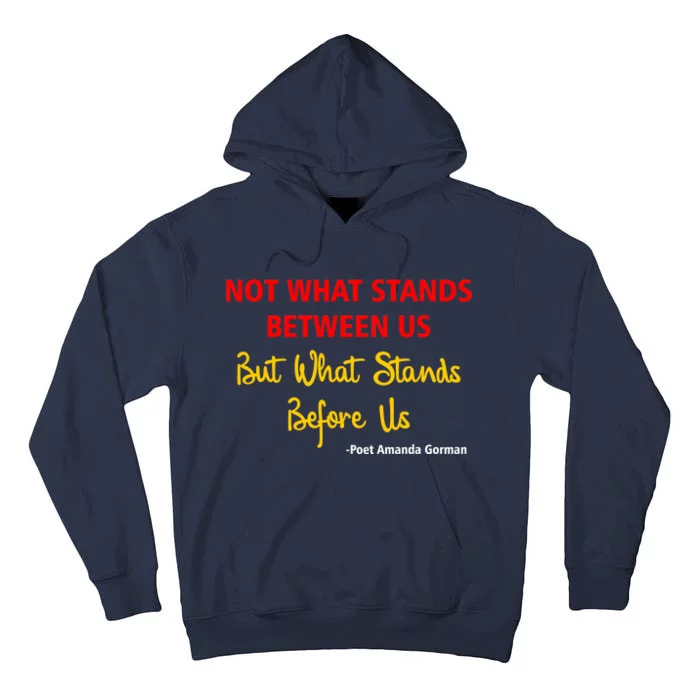 Amanda Gorman Poet What Stands Before Us Tall Hoodie