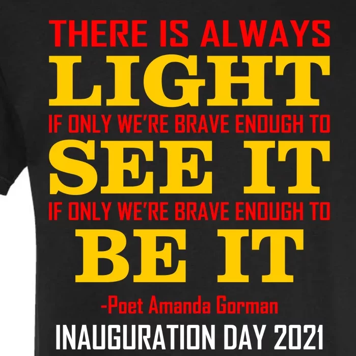 Amanda Gorman There Is Always Light Be It Inauguration Day 2021 Garment-Dyed Heavyweight T-Shirt