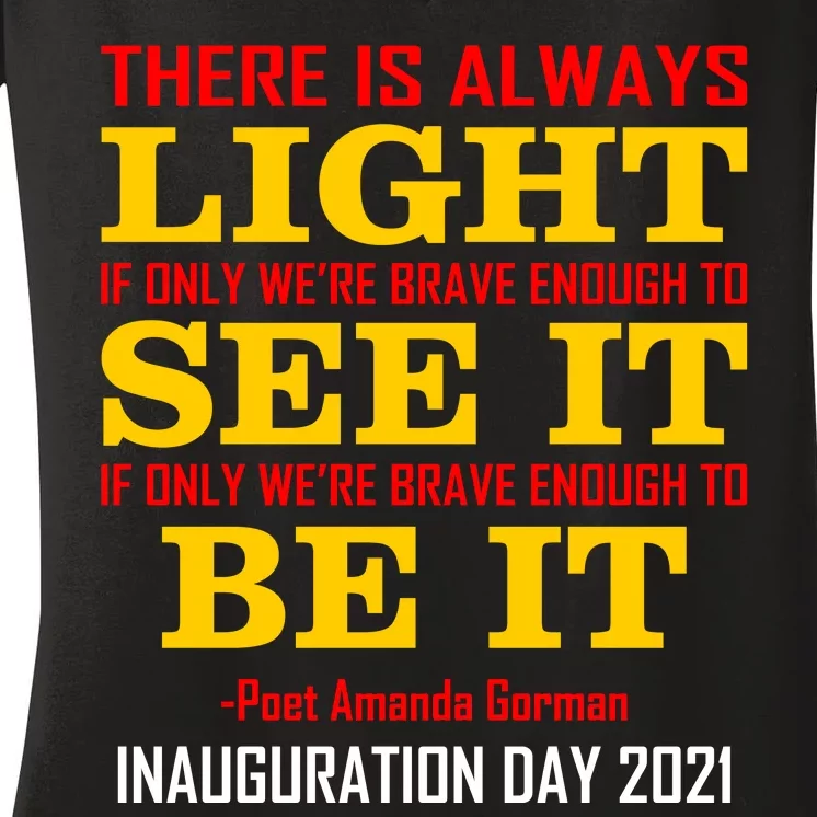 Amanda Gorman There Is Always Light Be It Inauguration Day 2021 Women's V-Neck T-Shirt