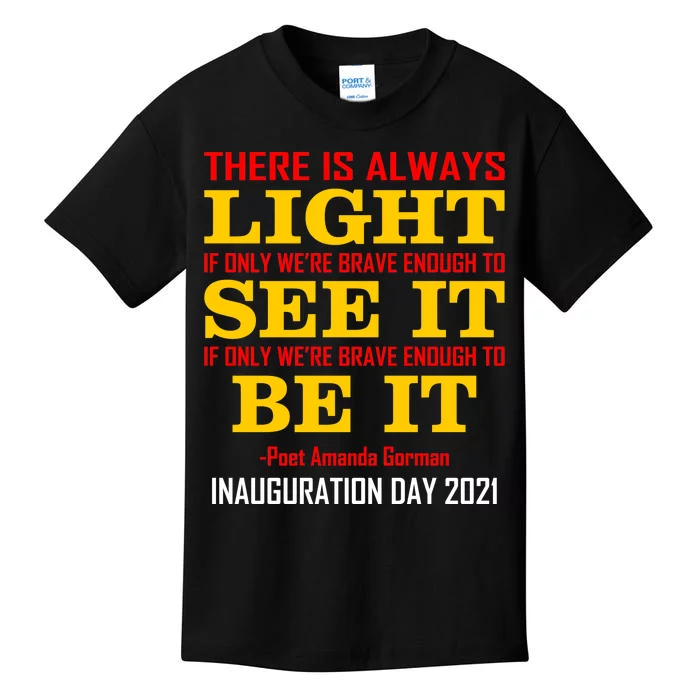 Amanda Gorman There Is Always Light Be It Inauguration Day 2021 Kids T-Shirt