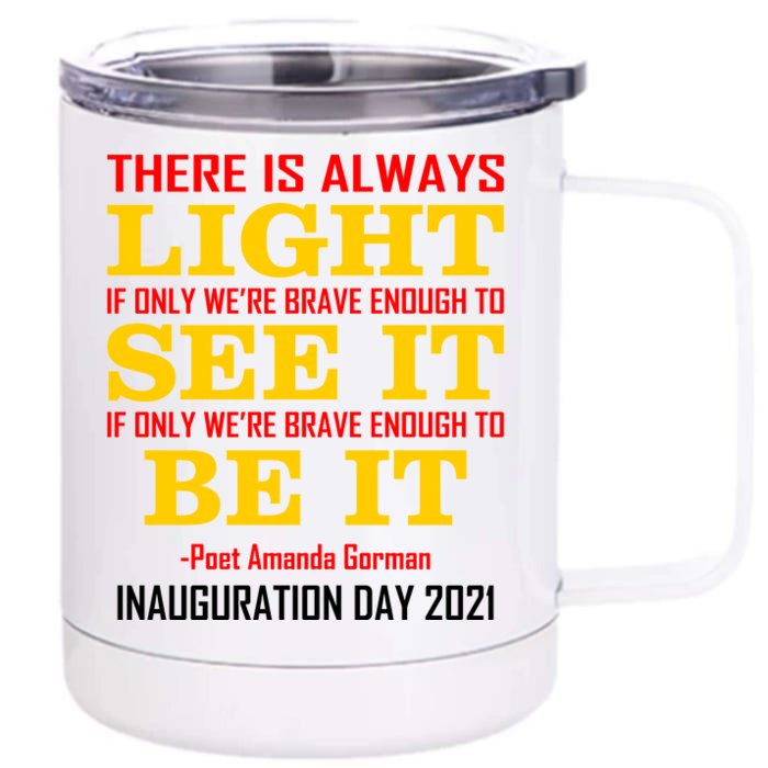 Amanda Gorman There Is Always Light Be It Inauguration Day 2021 Front & Back 12oz Stainless Steel Tumbler Cup