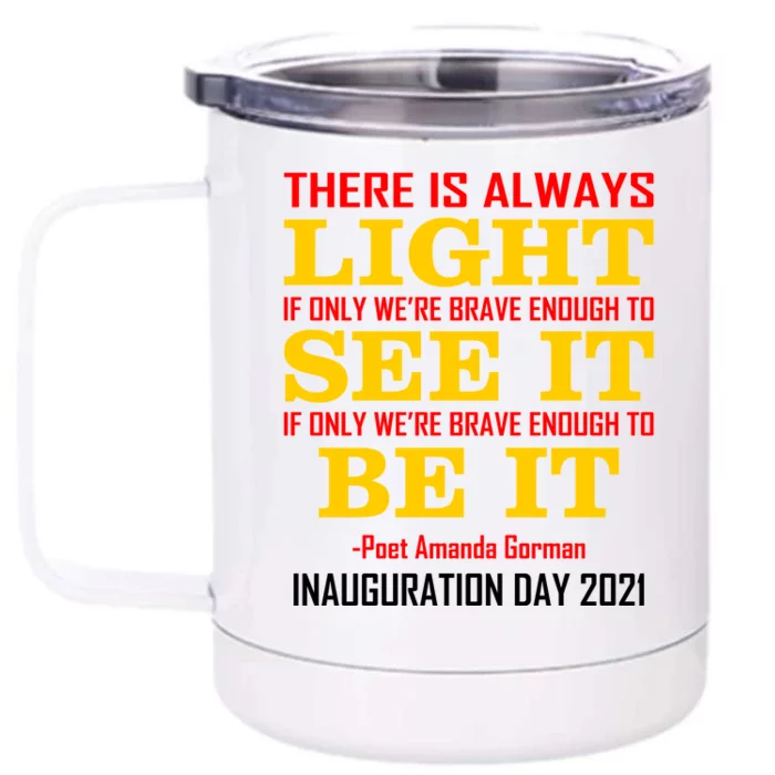 Amanda Gorman There Is Always Light Be It Inauguration Day 2021 Front & Back 12oz Stainless Steel Tumbler Cup