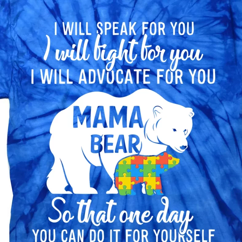 Autism Mama Bear I Will Speak Fight Advocate For You Gift Tie-Dye T-Shirt