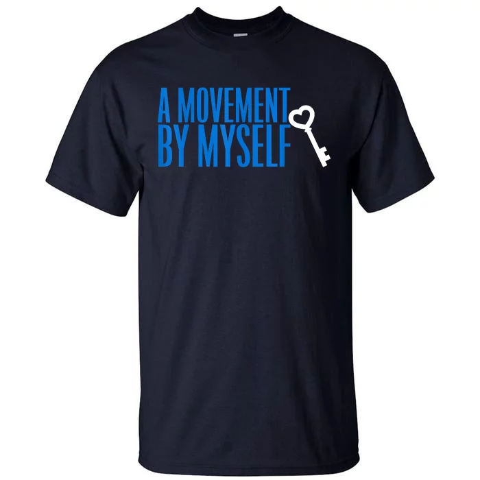 A Movement By Myself Tall T-Shirt