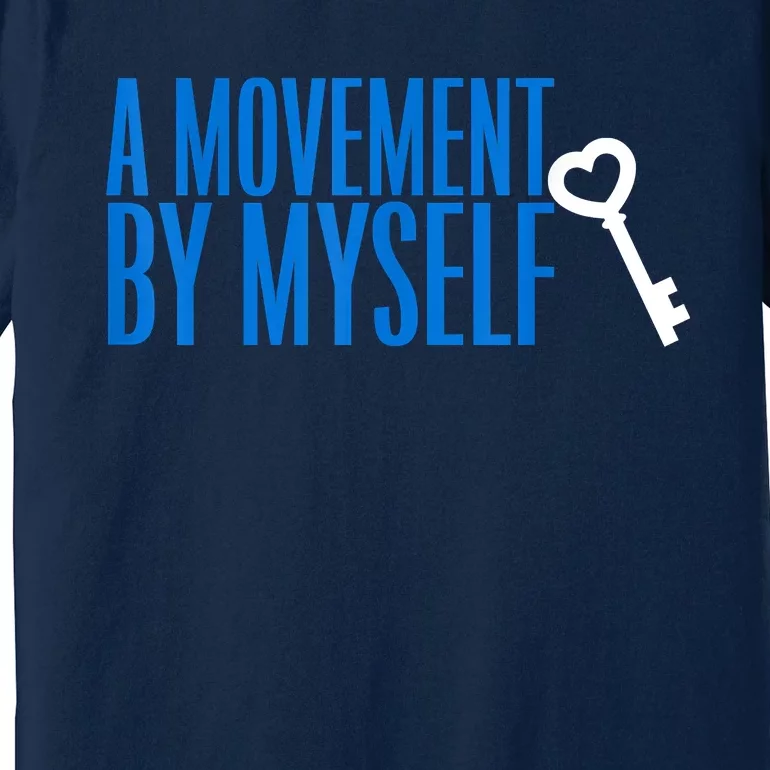 A Movement By Myself Premium T-Shirt