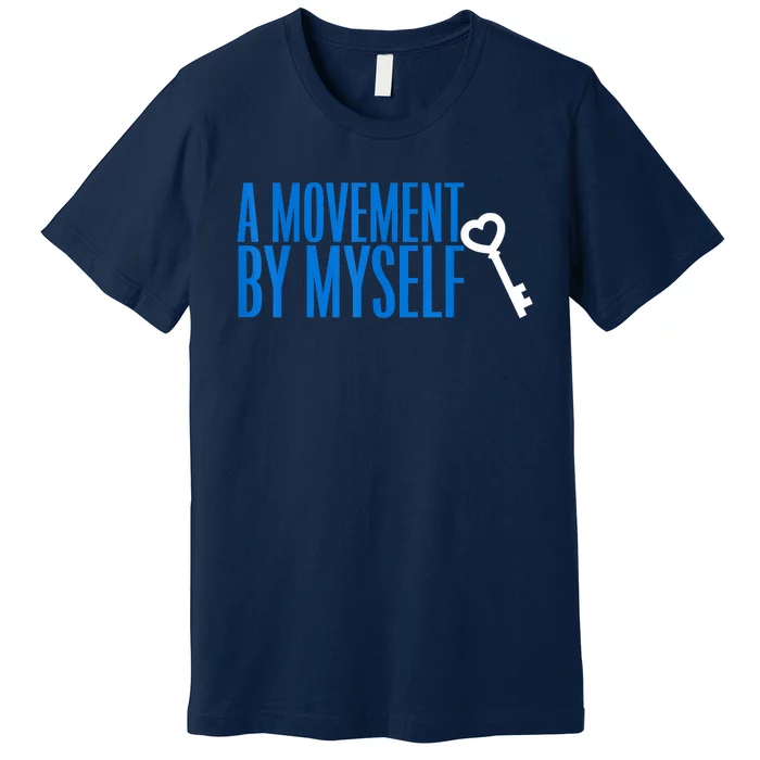 A Movement By Myself Premium T-Shirt