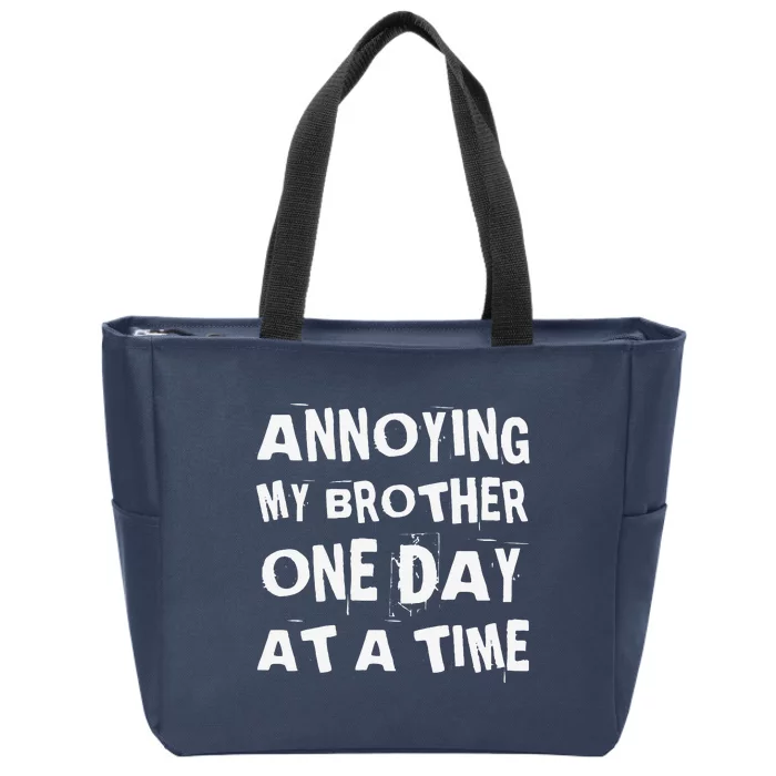 Annoying My Brother One Day At A Time Funny Sibling Zip Tote Bag