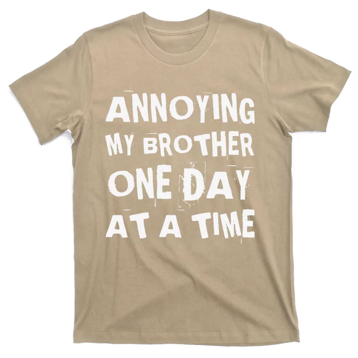 Annoying My Brother One Day At A Time Funny Sibling T-Shirt