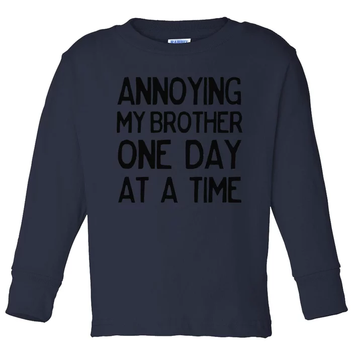 Annoying My Brother One Day At A Time Funny Toddler Long Sleeve Shirt