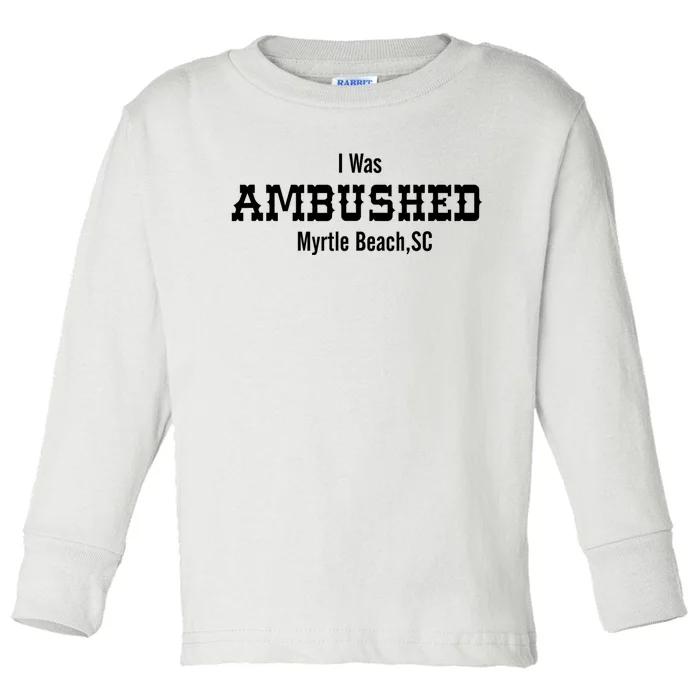 Ambush Myrtle Beach South Carolina Vacation Beach Toddler Long Sleeve Shirt