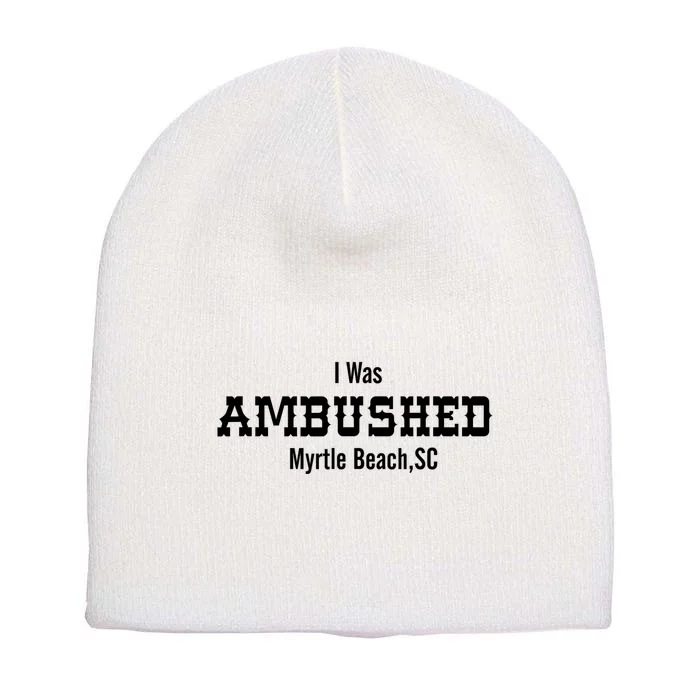 Ambush Myrtle Beach South Carolina Vacation Beach Short Acrylic Beanie