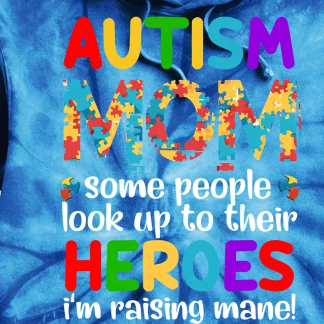 Autism Mom Cute Gift Some People Look Up To Their Heroes Gift Tie Dye Hoodie