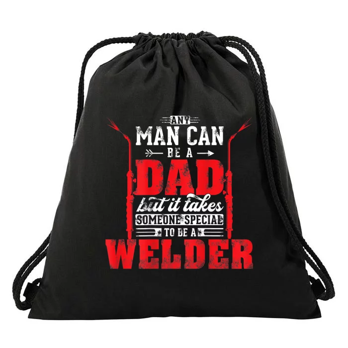 Any Man Can Be A Dad Special One A Welder Funny Welding Drawstring Bag