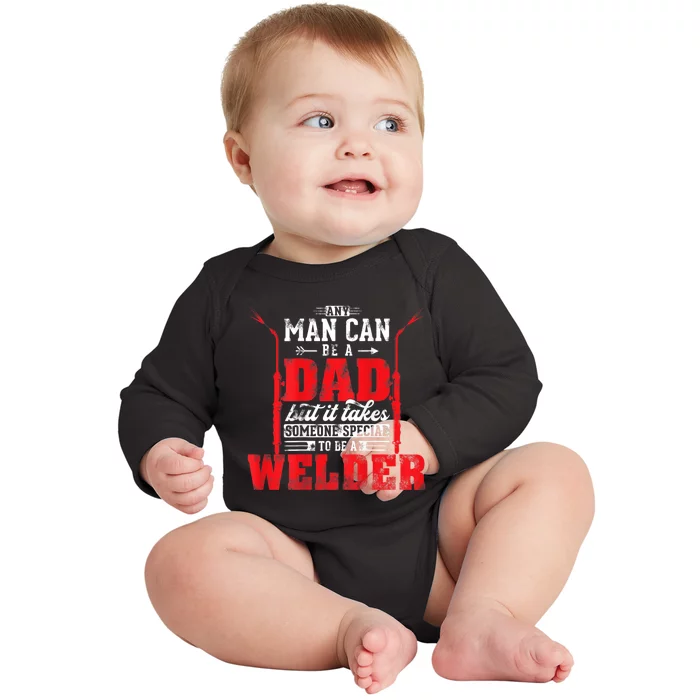 Any Man Can Be A Dad Special One A Welder Funny Welding Baby Long Sleeve Bodysuit