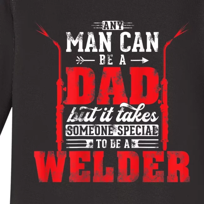 Any Man Can Be A Dad Special One A Welder Funny Welding Baby Long Sleeve Bodysuit