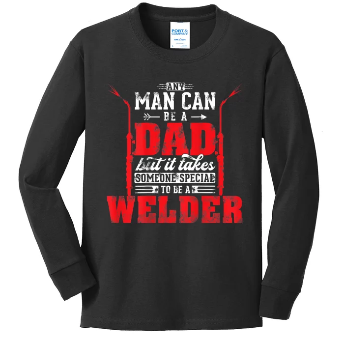 Any Man Can Be A Dad Special One A Welder Funny Welding Kids Long Sleeve Shirt