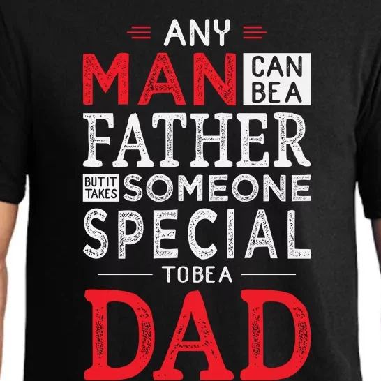 Any Man Can Be A Father But It Takes Someone Special To Be A Dad Pajama Set