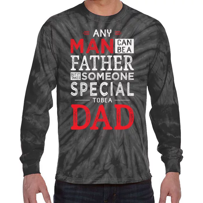 Any Man Can Be A Father But It Takes Someone Special To Be A Dad Tie-Dye Long Sleeve Shirt