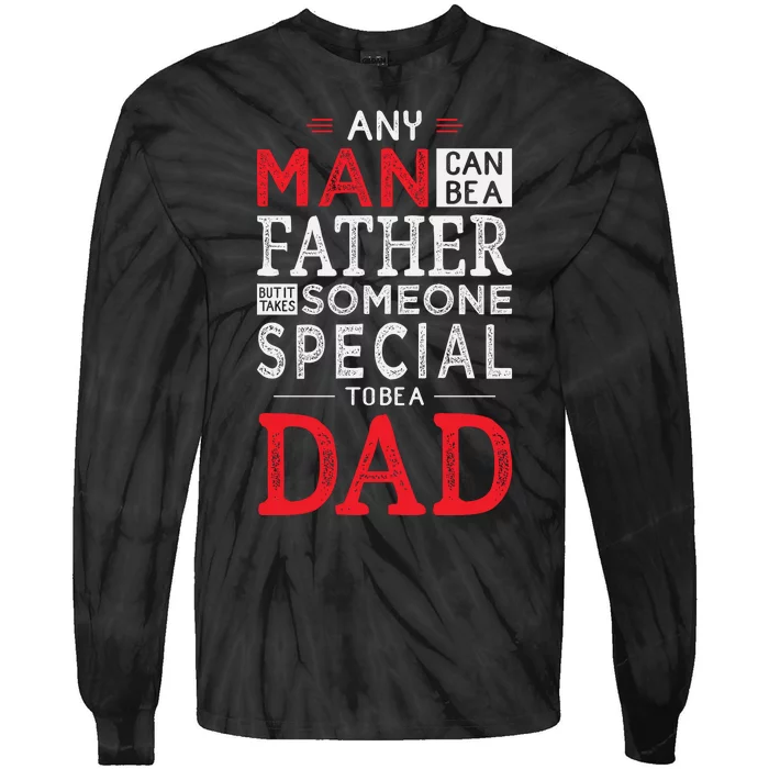 Any Man Can Be A Father But It Takes Someone Special To Be A Dad Tie-Dye Long Sleeve Shirt