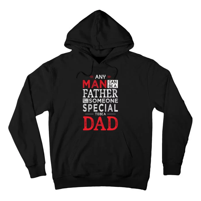 Any Man Can Be A Father But It Takes Someone Special To Be A Dad Tall Hoodie