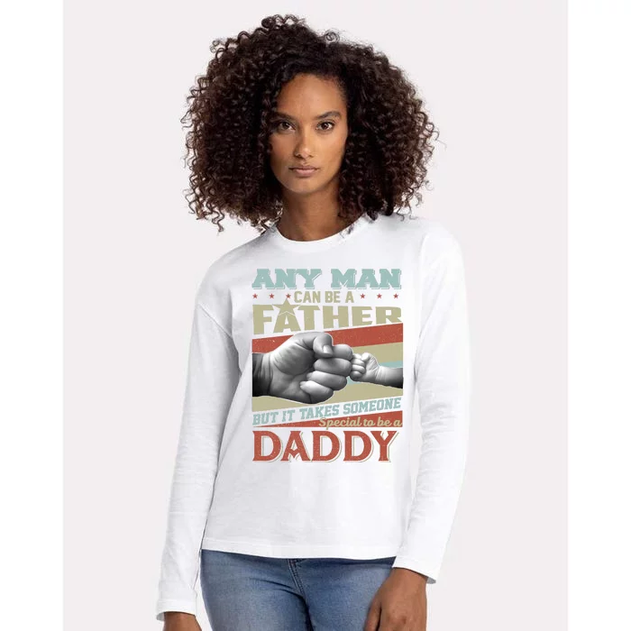 Any Man Can Be A Father But It Takes Someone Special To Be A Daddy Womens Cotton Relaxed Long Sleeve T-Shirt