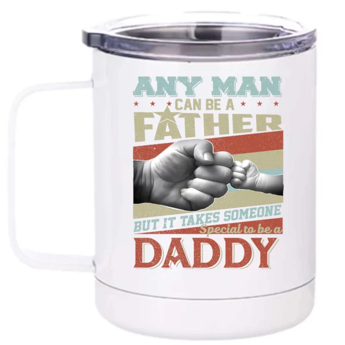 Any Man Can Be A Father But It Takes Someone Special To Be A Daddy Front & Back 12oz Stainless Steel Tumbler Cup