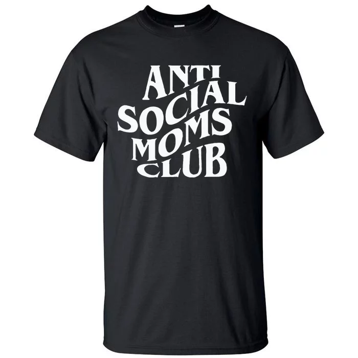 Antisocial Moms Club Anti Social Mama Anxiety Front And Back Tall T-Shirt