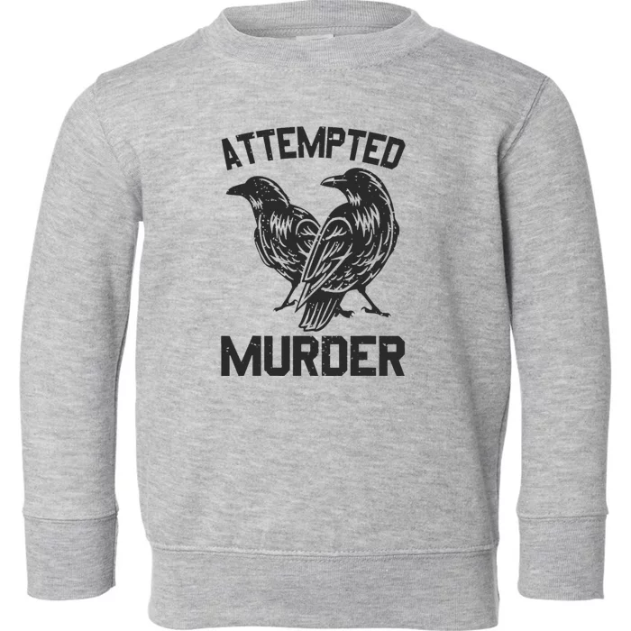 Attempted Murder Crow Toddler Sweatshirt