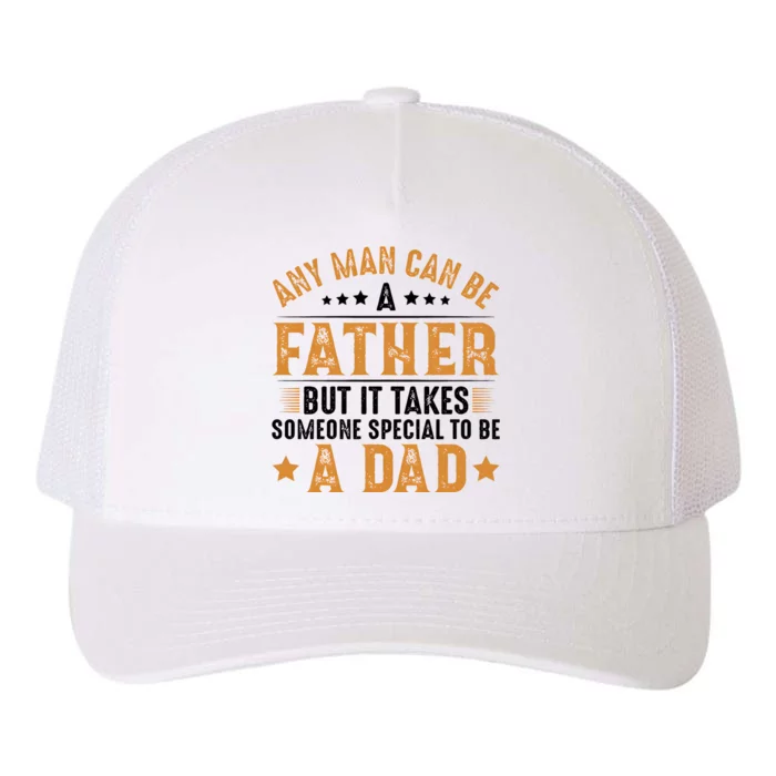 Any Man Can Be A Father Daddy FatherS Day Family Yupoong Adult 5-Panel Trucker Hat