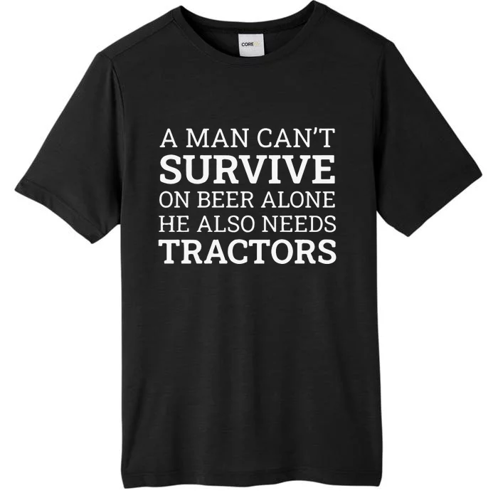 A Man Can’T Survive On Beer Alone He Also Needs Tractors ChromaSoft Performance T-Shirt