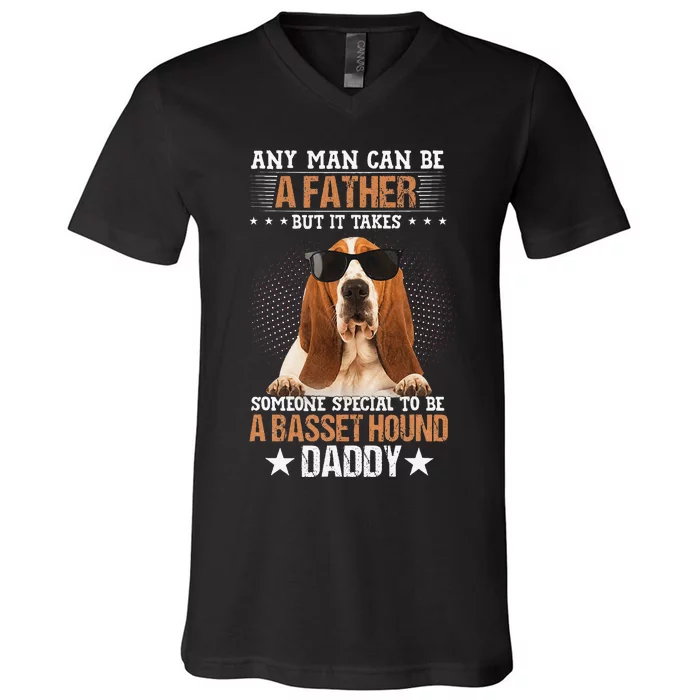 Any Man Can Be A father But It Takes Someone Special To Be A V-Neck T-Shirt