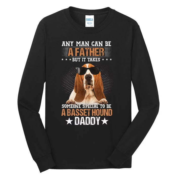 Any Man Can Be A father But It Takes Someone Special To Be A Tall Long Sleeve T-Shirt