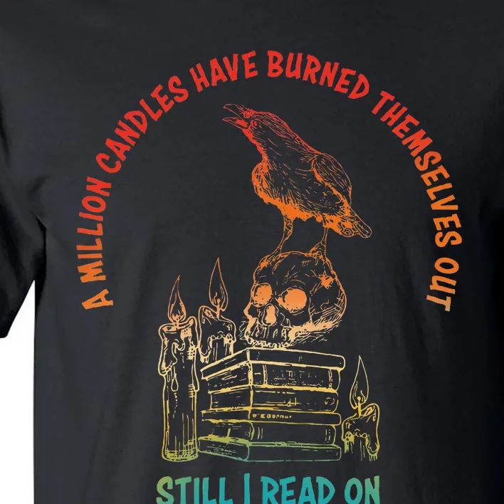 A Million Candles Have Burned Themselves Out Tall T-Shirt